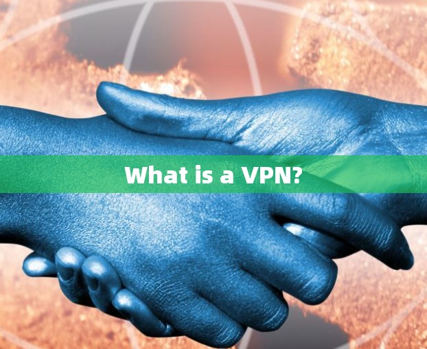 What is a VPN?